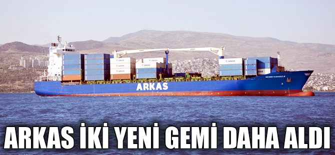 Arkas Deniz Ticaret Filosuna iki yeni gemi daha kattı