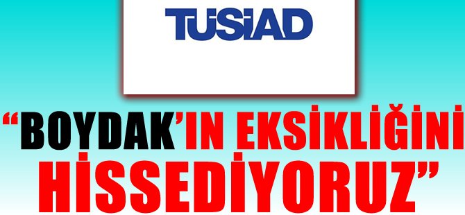 "Boydak'ın eksikliğini hissediyoruz"