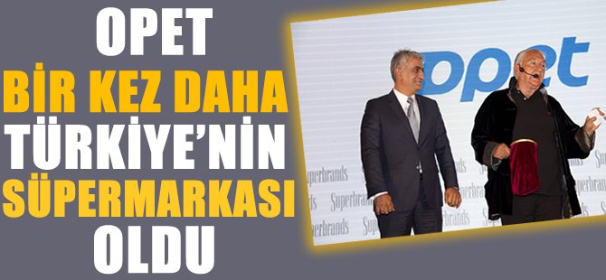 OPET bir kez daha ‘Türkiye’nin Süpermarkası’