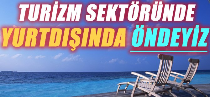 Turizm Sektöründe Yurt Dışından öndeyiz