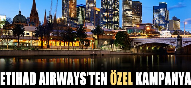 Etihad Airways’ten Sidney ve Melbourne’e Özel Kampanya