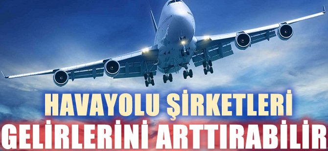 Havayolu şirketleri gelirlerini arttırabilir