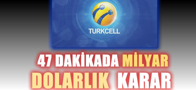 47 dakikada 1 milyar $'lık karar