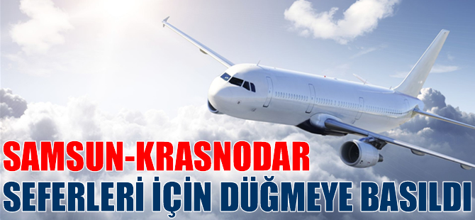 Samsun-Krasnodar direkt seferleri başlıyor