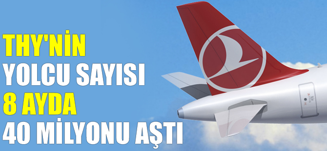 THY'nin yolcu sayısı 8 ayda 40 milyonu aştı