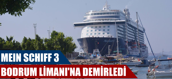 Mein Schiff 3 adlı yolcu gemisi Bodrum Limanı'na demirledi