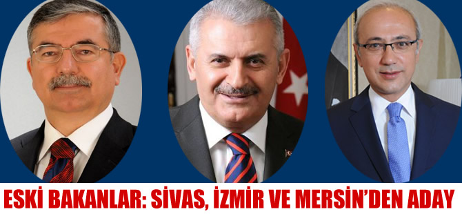 Eski bakanlar Binali Yıldırım, İsmet Yılmaz ve Lütfi Elvan AK Parti'den yeniden aday gösterildi