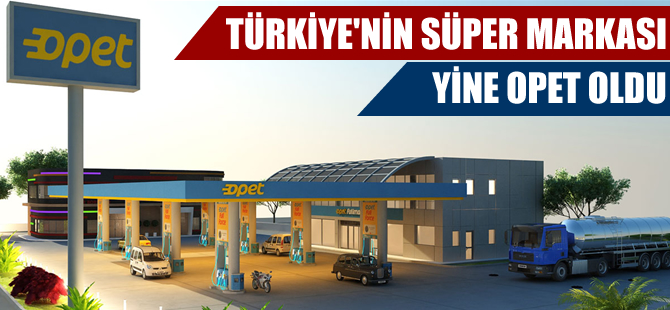 Türkiye'nin süper markası yine Opet oldu