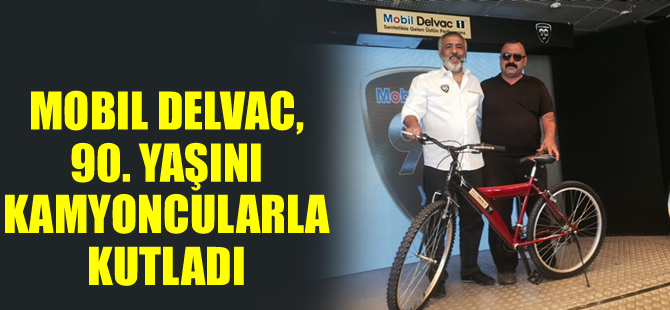 Bay Tahmin ekibi, Mobil Delvac’ın 90’ıncı yaşını  Kayseri’de kamyoncularla kutladı