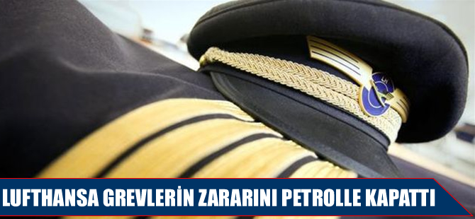 Lufthansa grevlerin zararını petrolle kapattı
