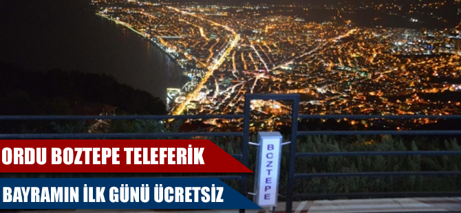 Ordu Boztepe Teleferik bayramın ilk günü ücretsiz