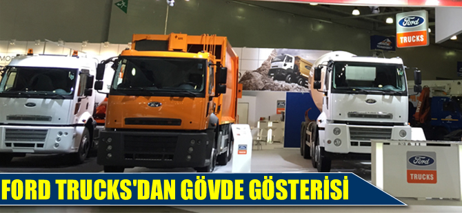 Ford Trucks Comtrans’ta gövde gösterisi yaptı