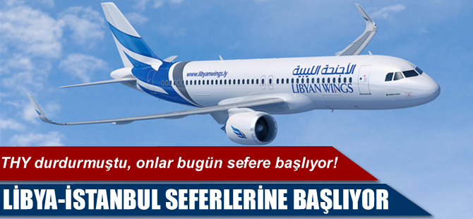 Libya-İstanbul seferleri başlıyor