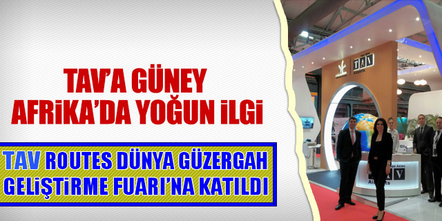 TAV Havalimanları, Routes Dünya Güzergah Geliştirme Fuarı’nda yoğun ilgi gördü