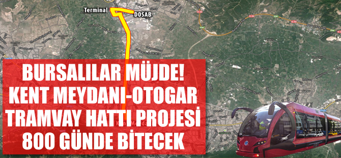 Bursalılar müjde! Kent Meydanı-Otogar tramvay hattı 800 günde bitecek