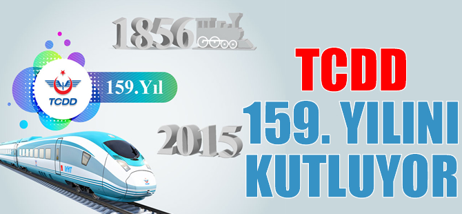 TCDD, kuruluşunun 159. yılını kutluyor