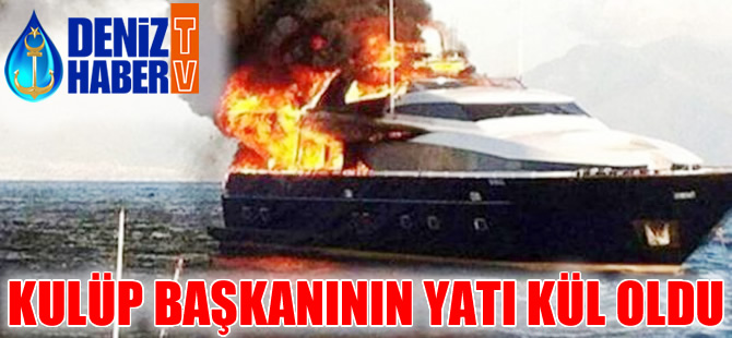 Kulüp Başkanının Yatı Kül oldu