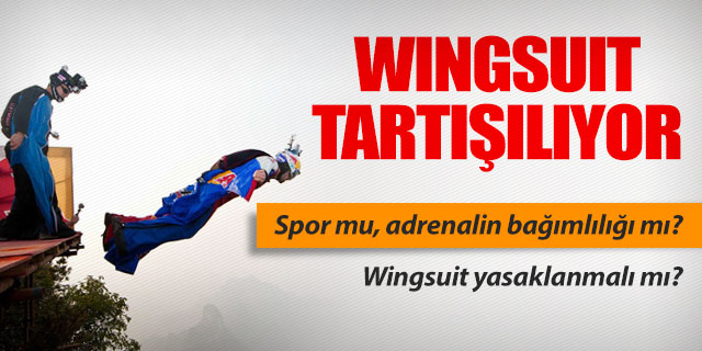Wingsuit spor mu yoksa adrenalin bağımlılığı mı?