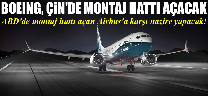 Boeing, Çin'de montaj hattı açacak