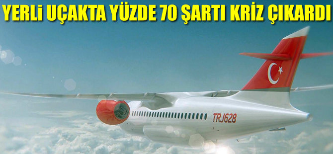 Yerli uçakta 'yüzde 70' krizi