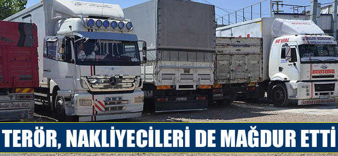 Terör nakliyecileri de mağdur etti