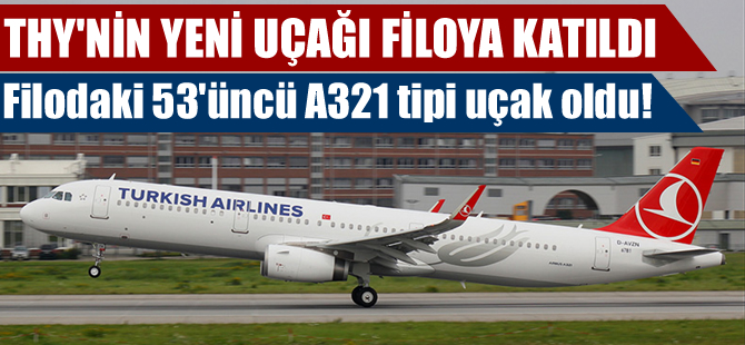 THY yeni uçağını İstanbul'a getirdi