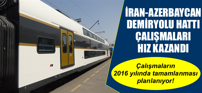 İran ve Azerbaycan arasında demiryolu çalışmaları hızlandırıldı