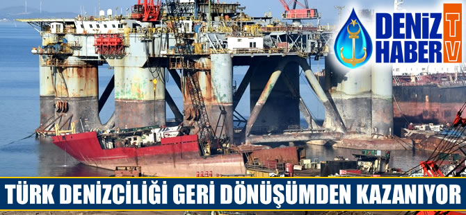 Türkiye Denizciliği geri dönüşümden kazanıyor