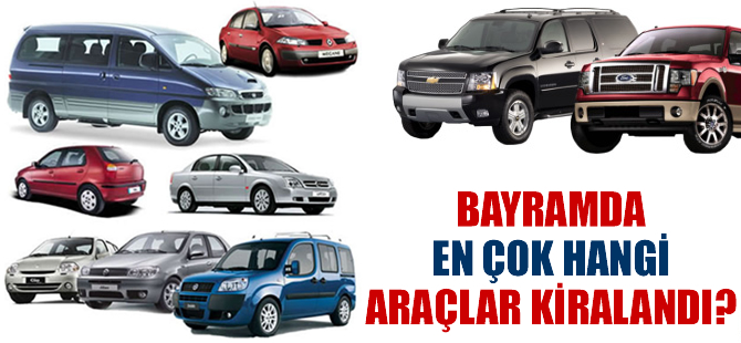 Bayramda en çok hangi araçlar kiralandı?