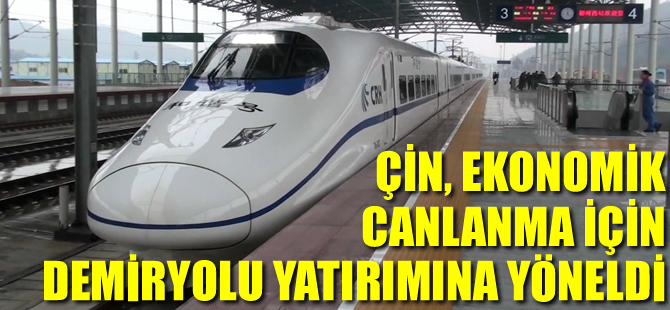 Çin, ekonomik canlanma için demiryolu yatırımına yöneldi
