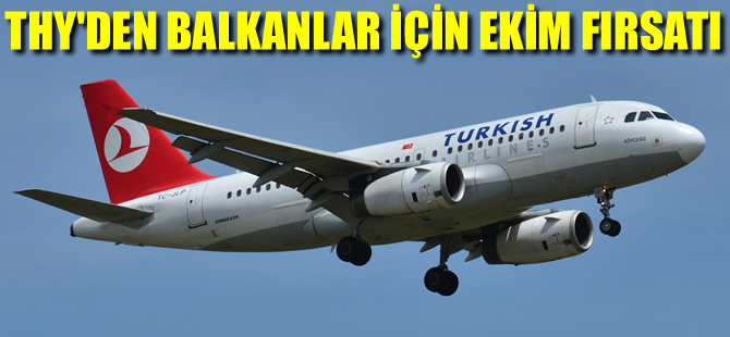 THY'den Balkanlar fırsatı