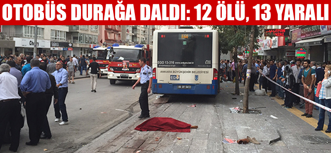 Ankara'da otobüs durağa daldı: 12 ölü, 13 yaralı