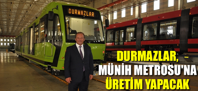 Durmazlar, Münih Metrosu’nun araç gövdelerini Bursa'da üretecek
