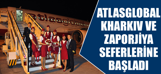 Atlasglobal Kharkiv ve Zaporjiya seferlerine başladı