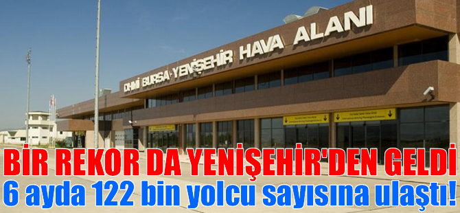 Yenişehir Havalimanı kendi rekorunu kırdı