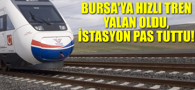Bursa'ya hızlı tren yalan oldu, istasyon pas tuttu!