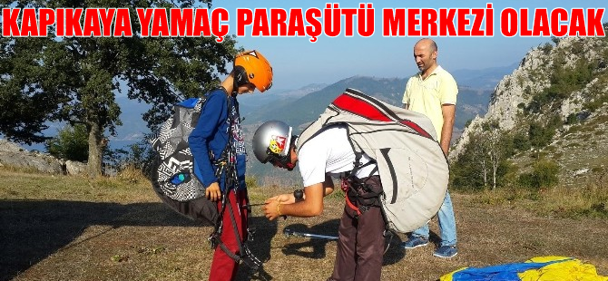Kapıkaya yamaç paraşütü merkezi olacak