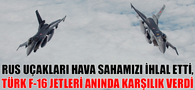 Türkiye Dışişleri: Rus savaş uçağı Türk hava sahasını ihlal etti