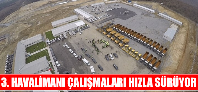 3. havalimanı tam gaz devam ediyor