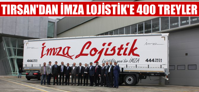 TIRSAN'dan İmza Lojistik'e 400 treyler