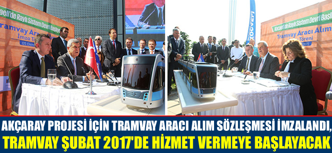 Akçaray Projesi için tramvay aracı alım sözleşmesi imzalandı