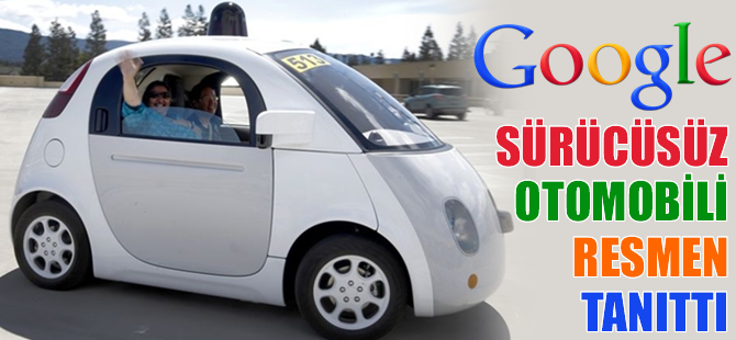 Google'ın sürücüsüz otomobili tanıtıldı