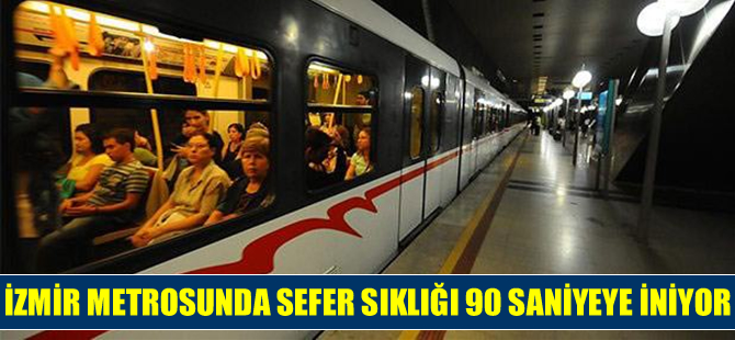 İzmir Metrosuda sefer sıklığı 90 saniyeye düşüyor