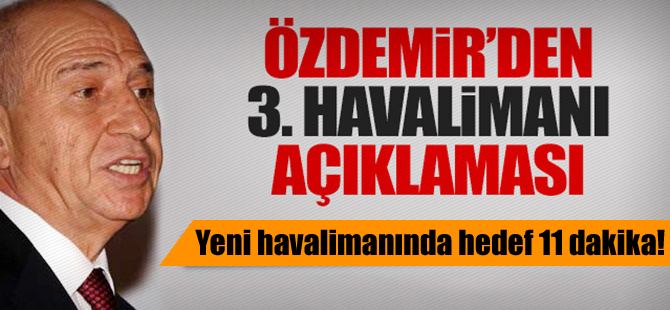 Yeni havalimanında hedef 11 dakika!