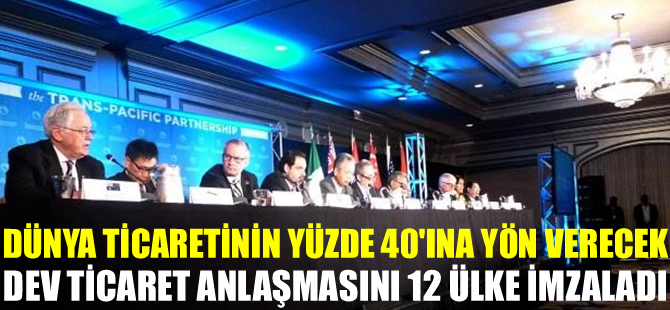 Dünya ticaretinin yüzde 40'ına yön verecek Transpasifik Ticaret ve Yatırım Ortaklığı Anlaşması imzalandı