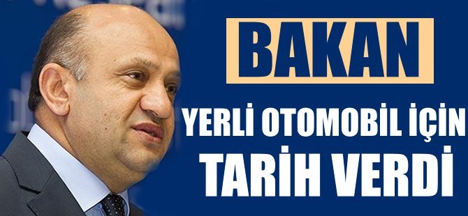 Bakan’dan yerli otomobil için tarih