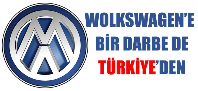 Türkiye’den Volkswagen’e İlk dava!