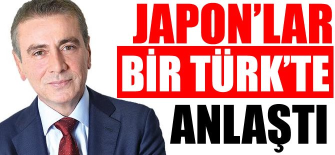Japonlar bir Türk’te ‘anlaş’tı