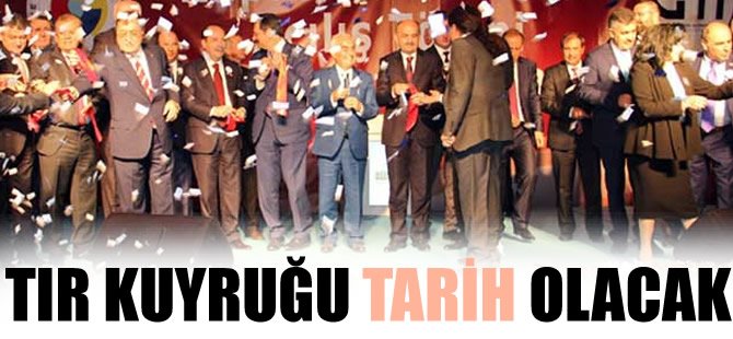 TIR kuyruğu tarih olacak