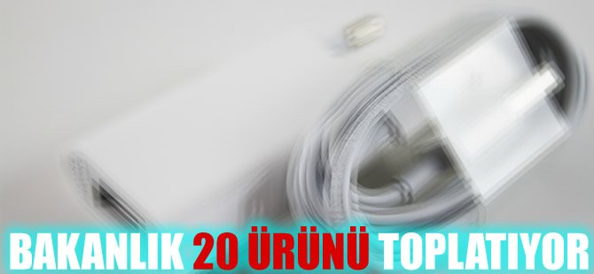 Bakanlık 20 ürünü toplatıyor